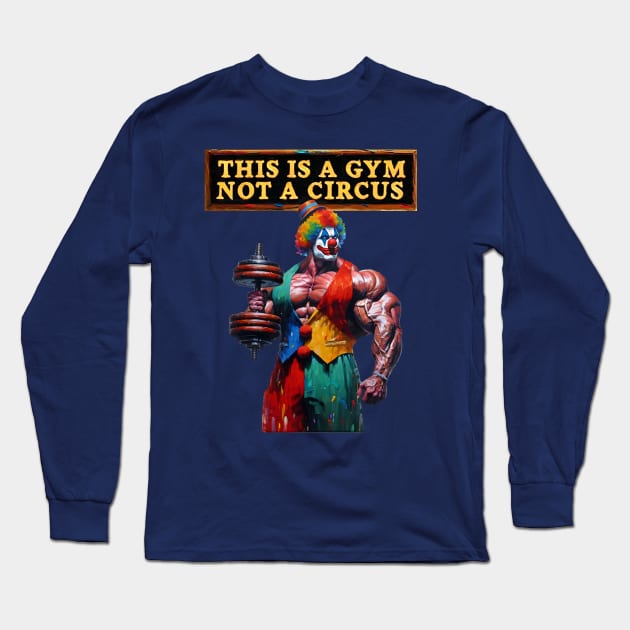 Don't be a Gym Clown Long Sleeve T-Shirt by Total 8 Yoga